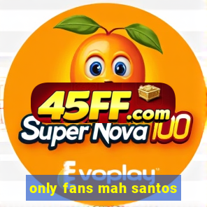 only fans mah santos